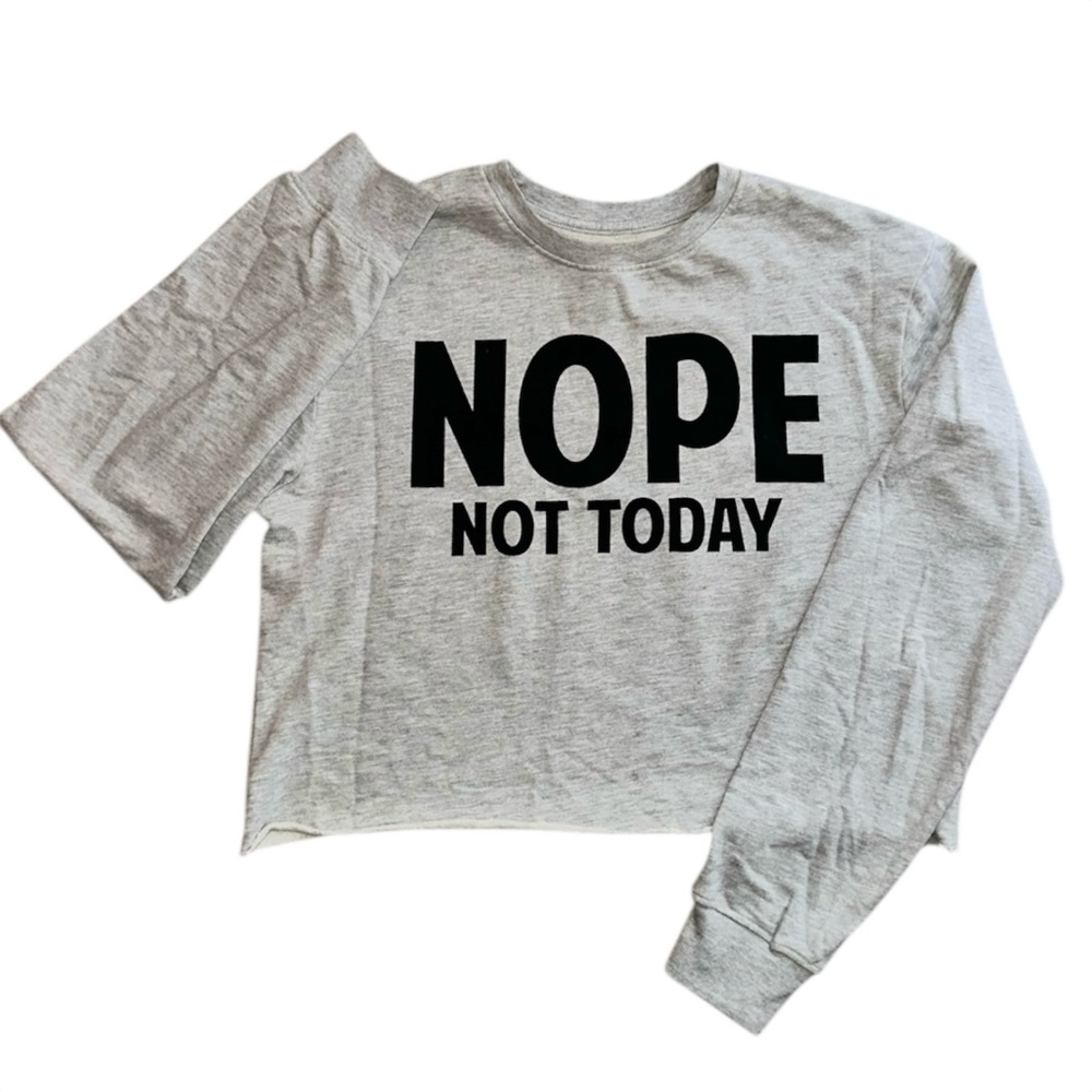 Casual Gray 'Nope Not Today' Women's Sweatshirt Cropped Crewneck Fall Large